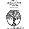 Karty s posvátnými symboly 52 karet + návod Veronika Kovářová