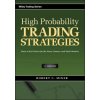 High Probability Trading Strategies + CD - Entry to Exit Tactics for the Forex, Futures, and Stock Markets (Robert C. Miner)(Pevná)
