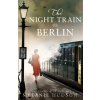 The Night Train to Berlin - Melanie Hudson