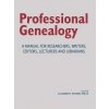 Professional Genealogy. A Manual for Researchers, Writers, Editors, Lecturers, and Librarians (ELIZABETH SHO MILLS)(Brožovaná)