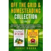 Off the Grid & Homesteading Collection (2-in-1): Backyard Homestead Manual + Living Off the Grid - The #1 Sustainable Living Box Set for Minimalists