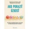 Ako poraziť úzkosť - Catherine M. Pittman, Elizabeth M. Karle