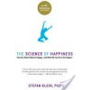 The Science of Happiness: How Our Brains Make Us Happy-And What We Can Do to Get Happier (Klein Stefan)