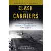 Clash of the Carriers: The True Story of the Marianas Turkey Shoot of World War II