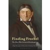Finding Froebel: The Man Who Invented Kindergarten (Helge Wasmuth,Michael Winkler)(Brožovaná)