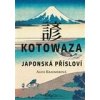 Kotowaza: Japonská přísloví - Kraemerová Alice