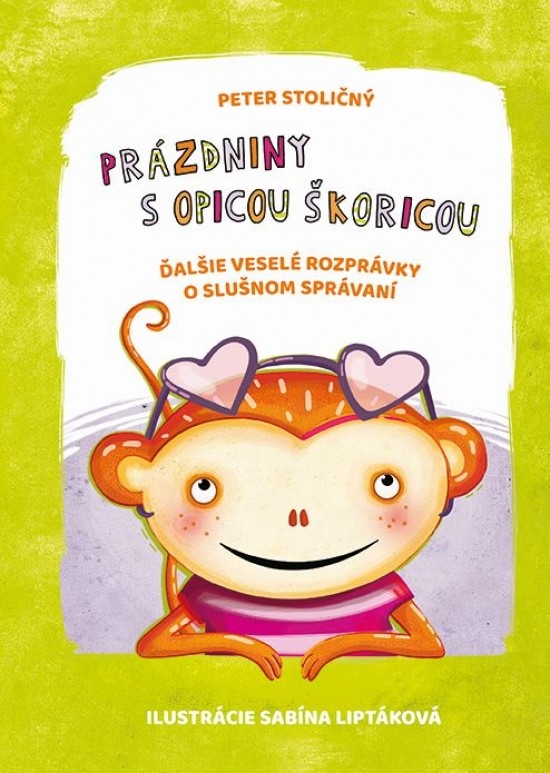 Prázdniny s opicou Škoricou - Peter Stoličný, Sabína Liptáková ilustrátor