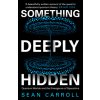 Something Deeply Hidden