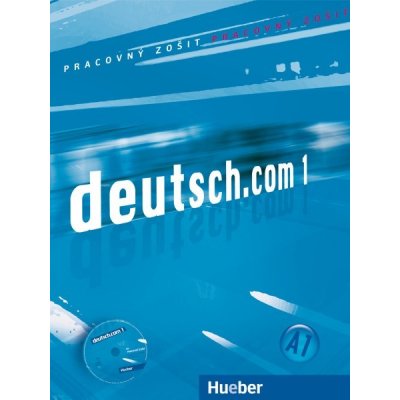 Deutsch.com 1 Arbeitsbuch + CD - pracovný zošit (SK) (E. Szakály, A. Vincente, L. Pilypaityté, A. Kuršiša, G. Neuer, C. Cristache, B. Kirchner, M. Bayón Eder)