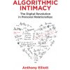Algorithmic Intimacy - The Digital Revolution in Personal Relationships