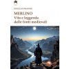Merlino. Vita e leggenda dalle fonti medievali (Douglas Swannie)(Pevná)