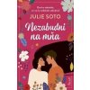 Nezabudni na mňa - Julie Soto
