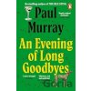 An Evening of Long Goodbyes - Paul Murray