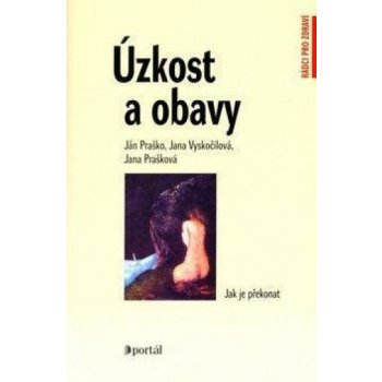 Úzkost a obavy - Ján Praško; Jana Vyskočilová; Jana Prašková