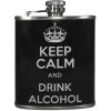 Ploskačka nerezová Keep Calm and Drink Alcohol 180ml