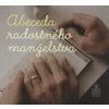 Abeceda radostného manželstva - Výber povzbudení a myšlienok o manželskej láske