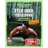 Tělo jako posilovna Bible posilovacích cviků vlastní vahou - Lauren Mark Clark Joshua