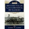 British Steam Locomotive Builders (Lowe James W.)