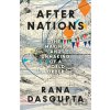 After Nations - Rana Dasgupta