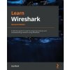 Learn Wireshark - Second Edition (Lisa Bock)(Brožovaná)