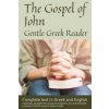 Gospel of John, Gentle Greek Reader: Complete text in Greek and English, reading practice for students of God's word in Koine Greek (Greg Kane)(Brožovaná)