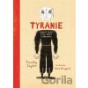Tyranie: Dvacet lekcí z 20. století v obrazech - Timothy Snyder, Nora Krugová (Ilustrátor)