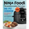 Ninja Foodi: The Pressure Cooker That Crisps: One-Pot Cookbook: 100 Fast and Flavorful Meals to Maximize Your Foodi