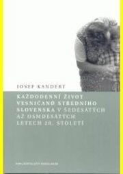 Každodenní život vesničanů středního Slovenska v 60. až 80. letech 20. století - Josef Kandert