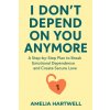 I Don't Depend on You Anymore (Amelia Hartwell)(Brožovaná)