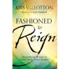 Fashioned to Reign - Empowering Women to Fulfill Their Divine Destiny