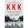 Second Coming of the KKK - The Ku Klux Klan of the 1920s and the American Political Tradition (Linda Gordon)(Pevná)