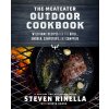The Meateater Outdoor Cookbook: Wild Game Recipes for the Grill, Smoker, Campstove, and Campfire (Rinella Steven)
