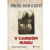 Přežil jsem zajetí v carském Rusku