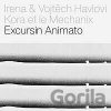 Irena & Vojtěch Havlovi, Kora et le Mechanix: Excursin Animato CD - Irena & Vojtěch Havlovi, Kora et le Mechanix