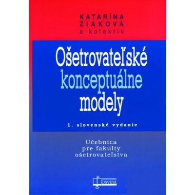 Ošetrovateľské konceptuálne modely - Katarína Žiaková