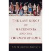 Last Kings of Macedonia and the Triumph of Rome (Pevná)