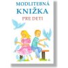 Modlitebná knižka pre deti (3. vydanie) - zostavila: Anna Kolková