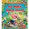 Ako myška domček stavala