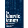 The Autocratic Academy: Reenvisioning Rule Within Americas Universities (Kaufman-Osborn Timothy V.)