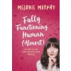 Fully Functioning Human (Almost): Living in an Online/Offline World (Murphy Melanie)