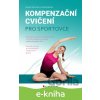 Kompenzační cvičení pro sportovce - Eva Nechlebová, Renata Větrovská