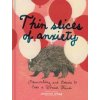 Thin Slices of Anxiety - Catherine Lepage, Chronicle Books