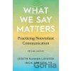 What We Say Matters - Ike K. Lasater, Judith Hanson Lasater