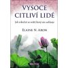 Vysoce citliví lidé - Elaine N. Aron