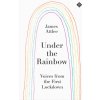 Under the Rainbow: Voices from Lockdown (Attlee James)