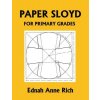 Paper Sloyd: A Handbook for Primary Grades (Yesterdays Classics) (Rich Ednah Anne)