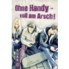 Ohne Handy - voll am Arsch!