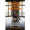 The Double Life of Bob Dylan Volume 2: 1966-2021 - Clinton Heylin