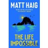 The Life Impossible - Matt Haig