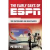 The Early Days of ESPN: 300 Daydreams and Nightmares (Fox Peter)